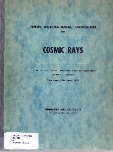 Summaries and abstracts of the 10th International Conference on Cosmic Rays : Calgary, Canada, 19th June - 30th June, 1967 : (received by May 31st, 1967)