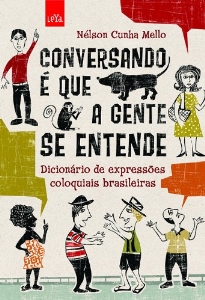 Conversando é que a gente se entende : dicionário de expressões coloquiais brasileiras