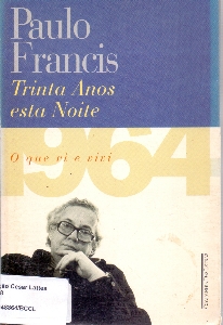 Trinta anos esta noite : 1964 : o que vi e vivi