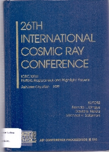[Proceedings of the] 26th International Cosmic Ray Conference : ICRC XXVI : invited, rapporteur, and highlight papers, Salt Lake City, Utah, 17-25 August, 1999