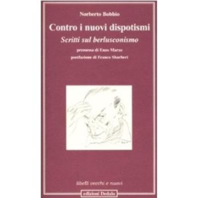 Contro i nuovi dispotismi : scritti sul berlusconismo
