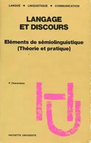 Langage et discours : éléments de sémiolinguistique (théorie et pratique)