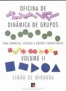 Oficina de dinâmica de grupos : para empresas, escolas e grupos comunitários