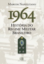 1964 : história do regime militar brasileiro