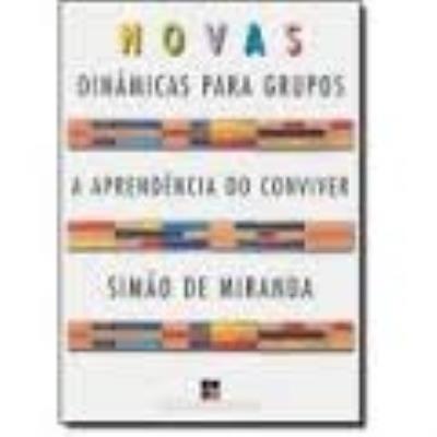 Novas dinâmicas para grupos : a aprendência do conviver