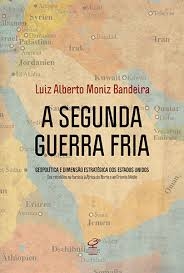 A segunda Guerra Fria : geopolítica e dimensão estratégica dos Estados Unidos : das rebeliões na Eurásia à África do Norte e ao Oriente Médio